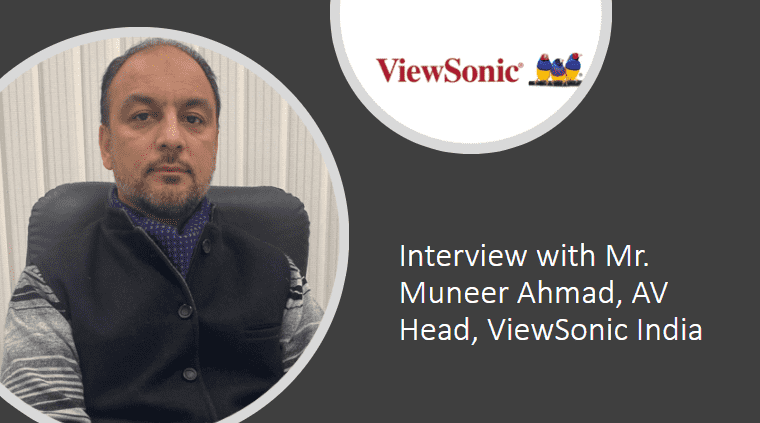 Interview with Mr. Muneer Ahmad AV Head ViewSonic India 1
